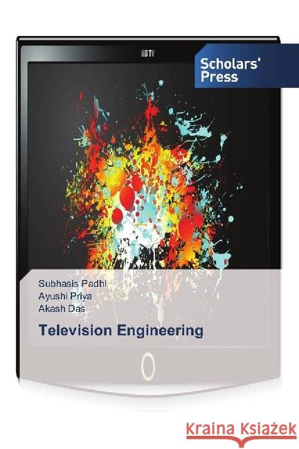 Television Engineering Padhi, Subhasis; Priya, Ayushi; Das, Akash 9783659842870 Scholar's Press