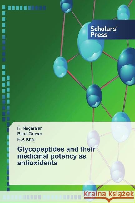 Glycopeptides and their medicinal potency as antioxidants Nagarajan, K.; Grover, Parul; Khar, R.K 9783659843051 Scholar's Press