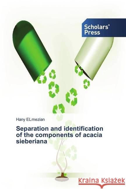 Separation and identification of the components of acacia sieberiana Elmezian, Hany 9783659843747