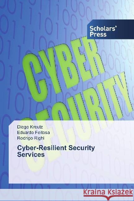 Cyber-Resilient Security Services Kreutz, Diego; Feitosa, Eduardo; Righi, Rodrigo 9783659843945