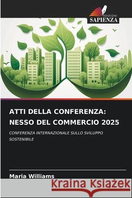 ATTI DELLA CONFERENZA: NESSO DEL COMMERCIO 2025 Williams, Maria 9783659843990