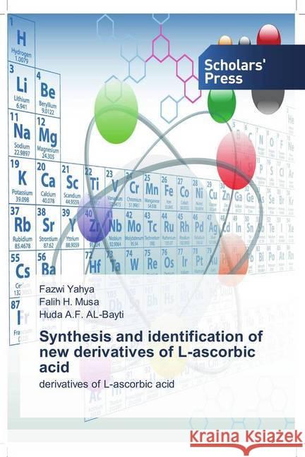 Synthesis and identification of new derivatives of L-ascorbic acid Yahya, Fazwi, Musa, Falih H., A.F. AL-Bayti, Huda 9783659844416 Scholar's Press