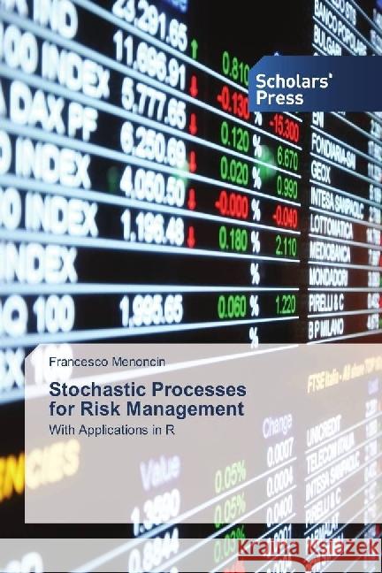 Stochastic Processes for Risk Management : With Applications in R Menoncin, Francesco 9783659844430 LAP Lambert Academic Publishing