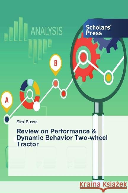 Review on Performance & Dynamic Behavior Two-wheel Tractor Busse, Siraj 9783659844485