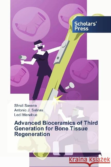 Advanced Bioceramics of Third Generation for Bone Tissue Regeneration Saxena, Shruti; Salinas, Antonio J.; Menabue, Ledi 9783659844867