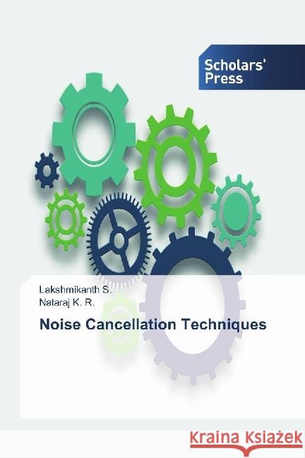 Noise Cancellation Techniques S., Lakshmikanth; K. R., Nataraj 9783659844911