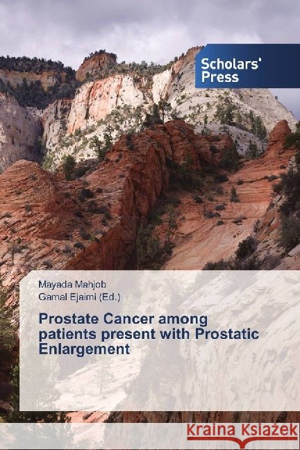 Prostate Cancer among patients present with Prostatic Enlargement Mahjob, Mayada 9783659845390