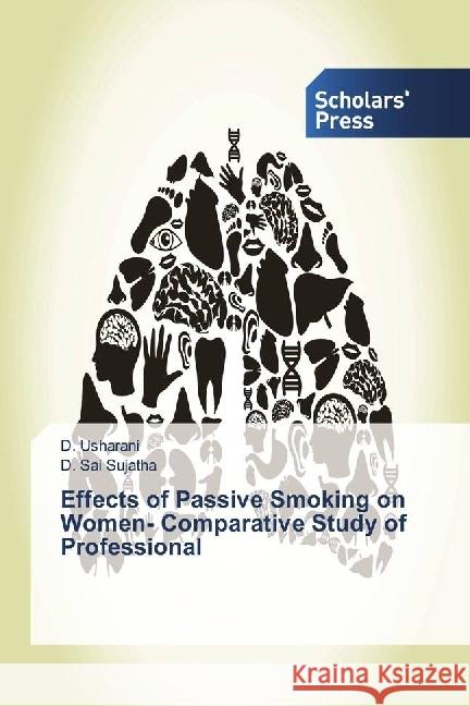 Effects of Passive Smoking on Women- Comparative Study of Professional Usharani, D.; Sai Sujatha, D. 9783659845635 Scholar's Press
