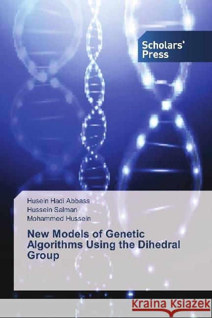 New Models of Genetic Algorithms Using the Dihedral Group Abbass, Husein Hadi; Salman, Hussein; Hussein, Mohammed 9783659845857