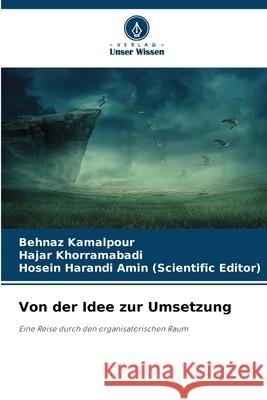 Von der Idee zur Umsetzung Kamalpour, Behnaz, Khorramabadi, Hajar, Amin (Scientific Editor), Hosein Harandi 9783659845888 Verlag Unser Wissen