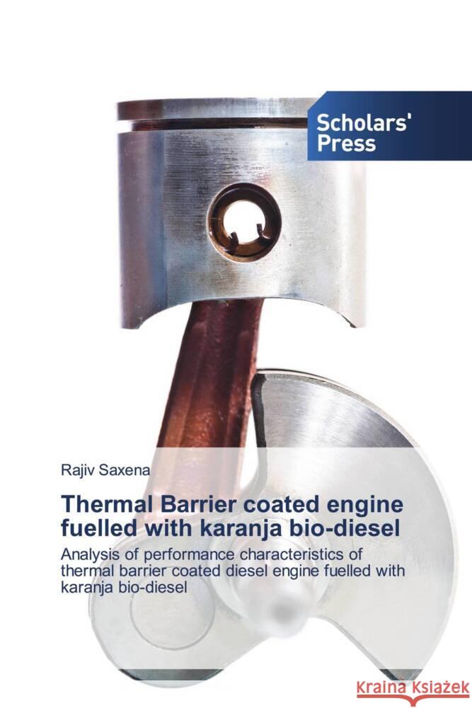 Thermal Barrier coated engine fuelled with karanja bio-diesel Saxena, Rajiv 9783659846113