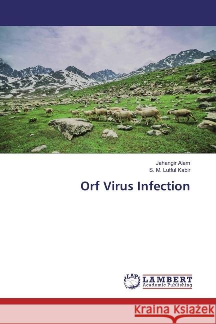 Orf Virus Infection Alam, Jahangir; Kabir, S. M. Lutful 9783659846533 LAP Lambert Academic Publishing