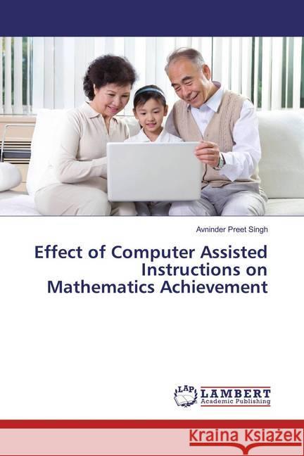 Effect of Computer Assisted Instructions on Mathematics Achievement Singh, Avninder Preet 9783659846793 LAP Lambert Academic Publishing