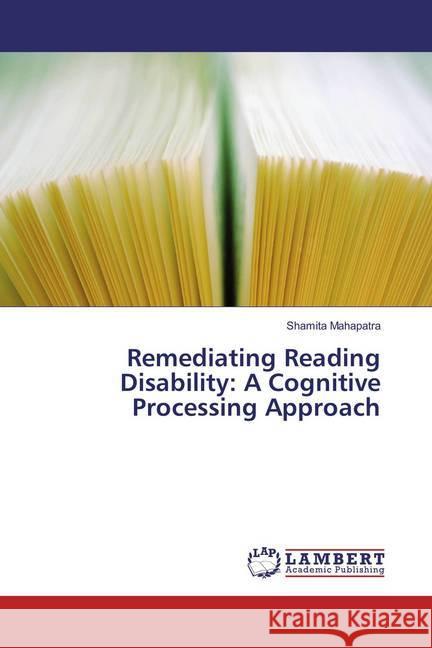 Remediating Reading Disability: A Cognitive Processing Approach Mahapatra, Shamita 9783659847271