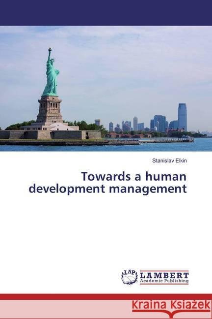 Towards a human development management Elkin, Stanislav 9783659847363 LAP Lambert Academic Publishing