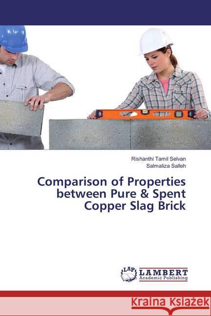 Comparison of Properties between Pure & Spent Copper Slag Brick Tamil Selvan, Rishanthi; Salleh, Salmaliza 9783659847523