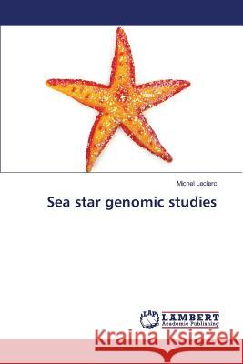 Sea star genomic studies Leclerc Michel 9783659847578 LAP Lambert Academic Publishing