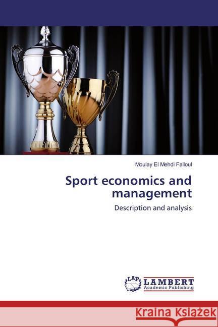 Sport economics and management : Description and analysis Falloul, Moulay El Mehdi 9783659847714