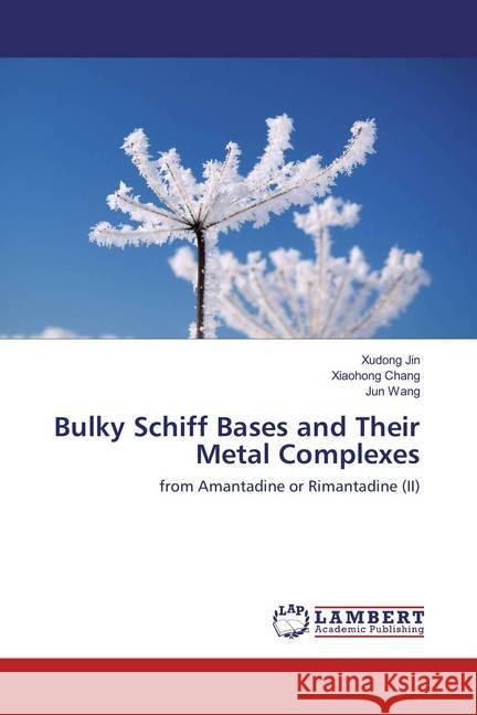 Bulky Schiff Bases and Their Metal Complexes : from Amantadine or Rimantadine (II) Jin, Xudong; Chang, Xiaohong; Wang, Jun 9783659848094 LAP Lambert Academic Publishing