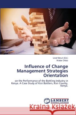 Influence of Change Management Strategies Orientation Moruri, Linet 9783659848384 LAP Lambert Academic Publishing