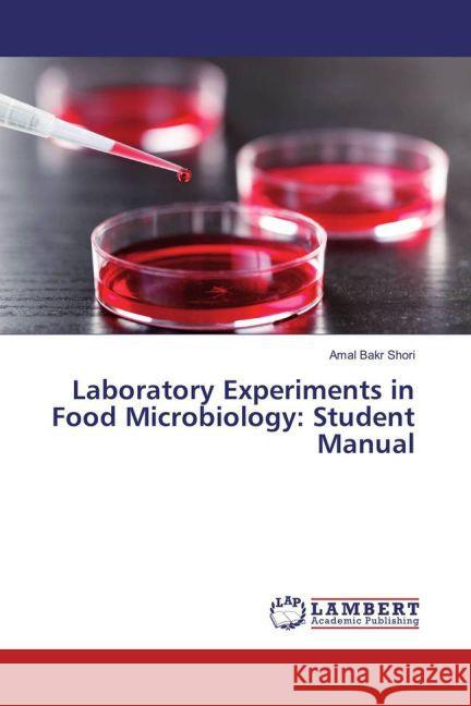 Laboratory Experiments in Food Microbiology: Student Manual Shori, Amal Bakr 9783659849664