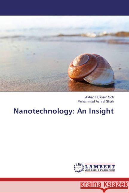 Nanotechnology: An Insight Sofi, Ashaq Hussain; Shah, Mohammad Ashraf 9783659849787