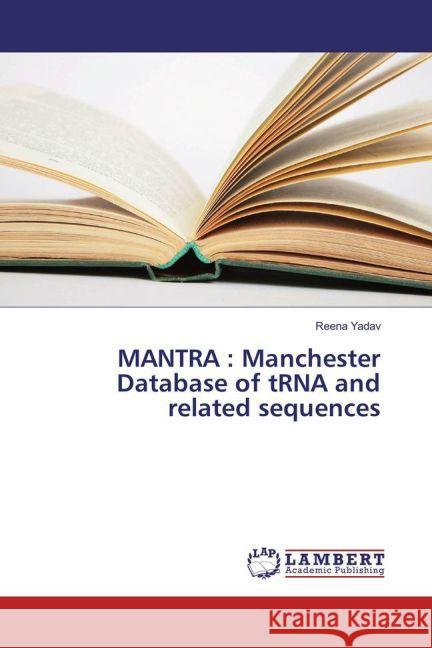 MANTRA : Manchester Database of tRNA and related sequences Yadav, Reena 9783659850004