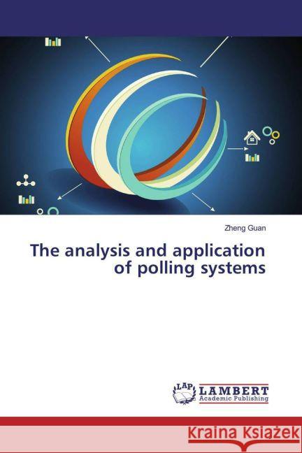 The analysis and application of polling systems Guan, Zheng 9783659851230