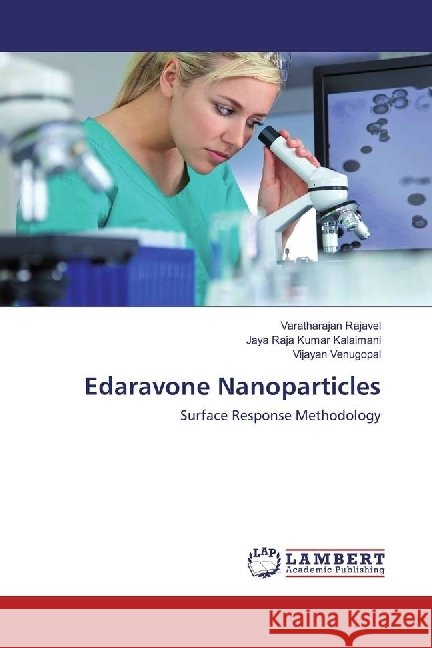 Edaravone Nanoparticles : Surface Response Methodology Rajavel, Varatharajan; Kalaimani, Jaya Raja Kumar; Venugopal, Vijayan 9783659851834