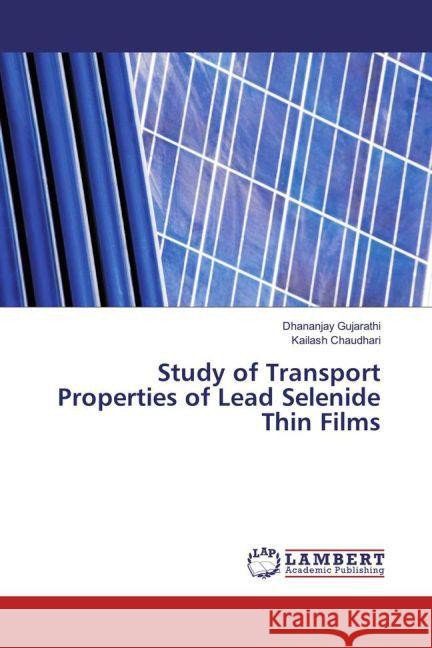 Study of Transport Properties of Lead Selenide Thin Films Gujarathi, Dhananjay; Chaudhari, Kailash 9783659851889