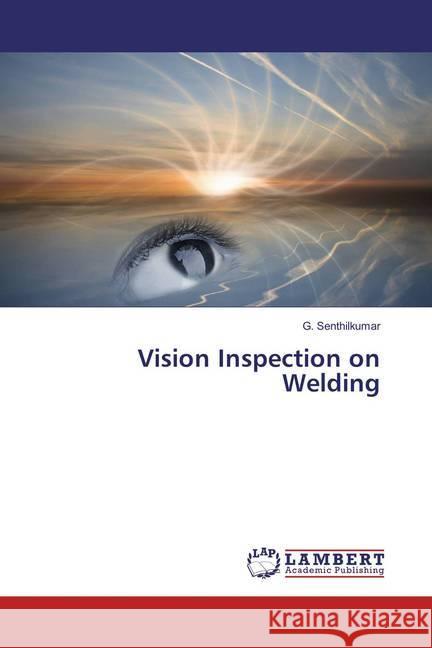 Vision Inspection on Welding Senthilkumar, G. 9783659852107 LAP Lambert Academic Publishing