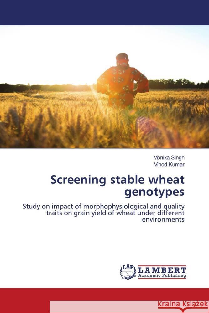 Screening stable wheat genotypes Singh, Monika, Kumar, Vinod 9783659852145