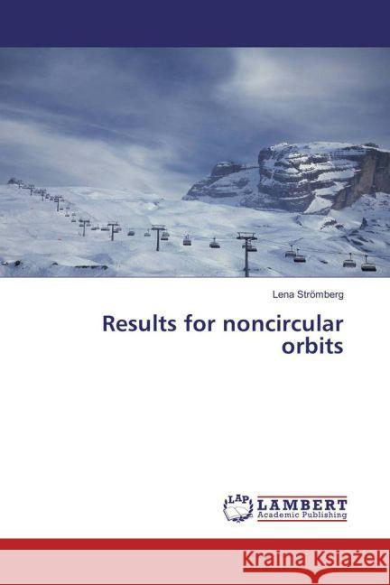 Results for noncircular orbits Strömberg, Lena 9783659852183