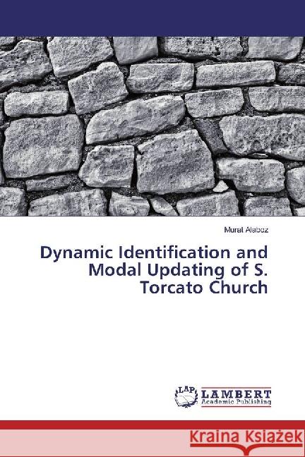 Dynamic Identification and Modal Updating of S. Torcato Church Alaboz, Murat 9783659852442 LAP Lambert Academic Publishing