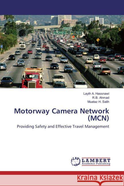 Motorway Camera Network (MCN) : Providing Safety and Effective Travel Management Hassnawi, Layth A.; Ahmad, R. B.; Salih, Muataz H. 9783659852763