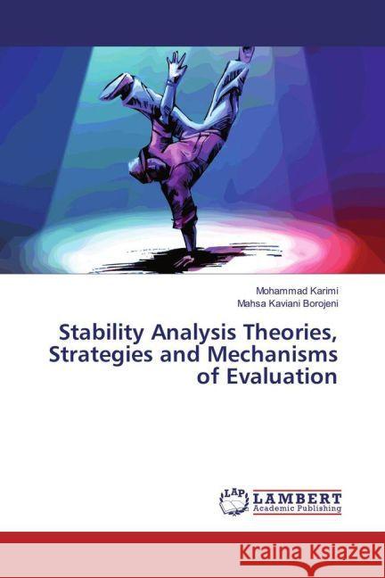 Stability Analysis Theories, Strategies and Mechanisms of Evaluation Karimi, Mohammad; Kaviani Borojeni, Mahsa 9783659852985