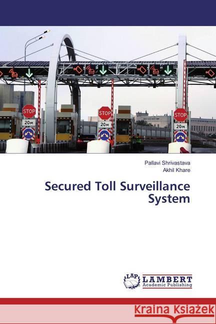 Secured Toll Surveillance System Shrivastava, Pallavi; Khare, Akhil 9783659853067