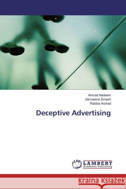 Deceptive Advertising Nadeem, Ahmad; Zonash, Zarmeena; Arshad, Rabbia 9783659853210