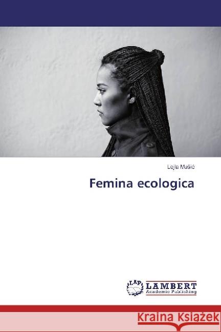 Femina ecologica Music, Lejla 9783659853999