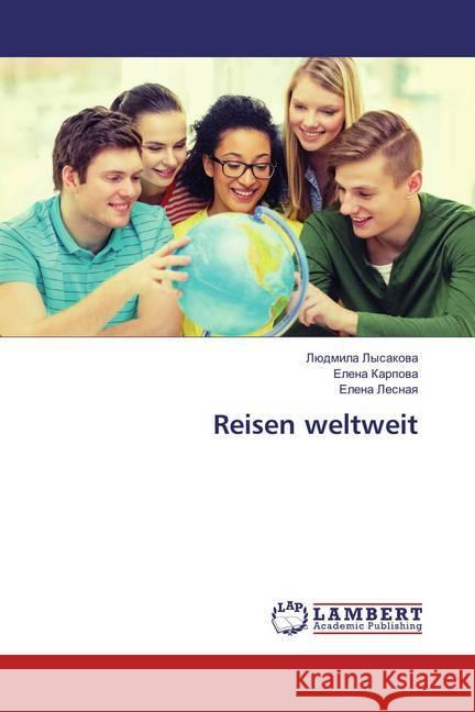 Reisen weltweit Lysakova, Ljudmila; Karpova, Elena; Lesnaya, Elena 9783659854590 LAP Lambert Academic Publishing