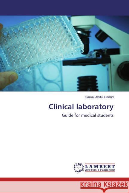 Clinical laboratory : Guide for medical students Abdul Hamid, Gamal 9783659854811