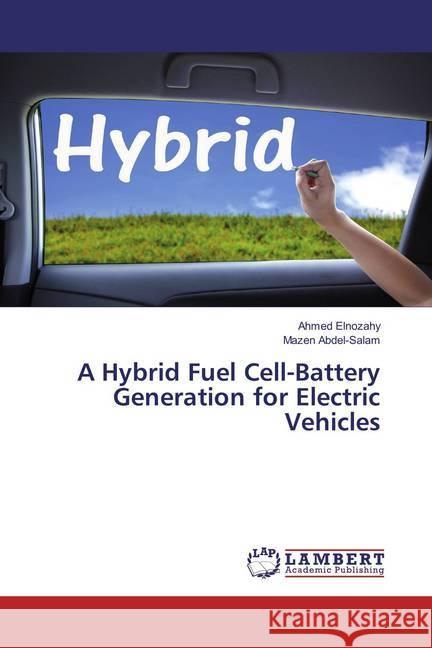 A Hybrid Fuel Cell-Battery Generation for Electric Vehicles Elnozahy, Ahmed; Abdel-Salam, Mazen 9783659855207