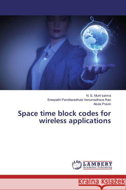 Space time block codes for wireless applications S. Murti Sarma, N.; Venumadhava Rao, Sreepathi Panditaradhula; Pravin, Akula 9783659855504 LAP Lambert Academic Publishing