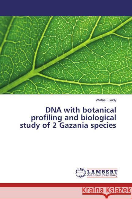 DNA with botanical profiling and biological study of 2 Gazania species Elkady, Wafaa 9783659856488