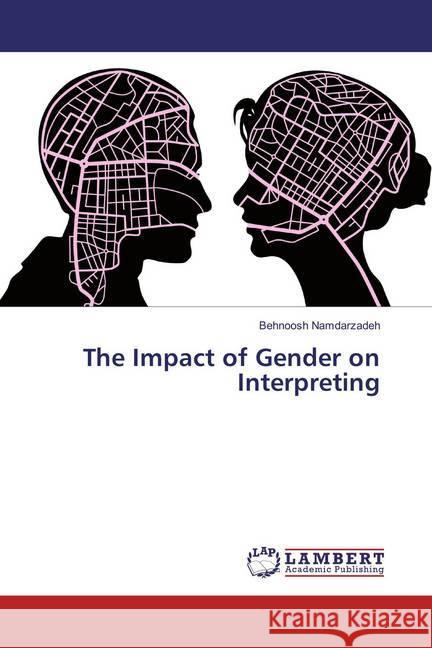 The Impact of Gender on Interpreting Namdarzadeh, Behnoosh 9783659857348 LAP Lambert Academic Publishing