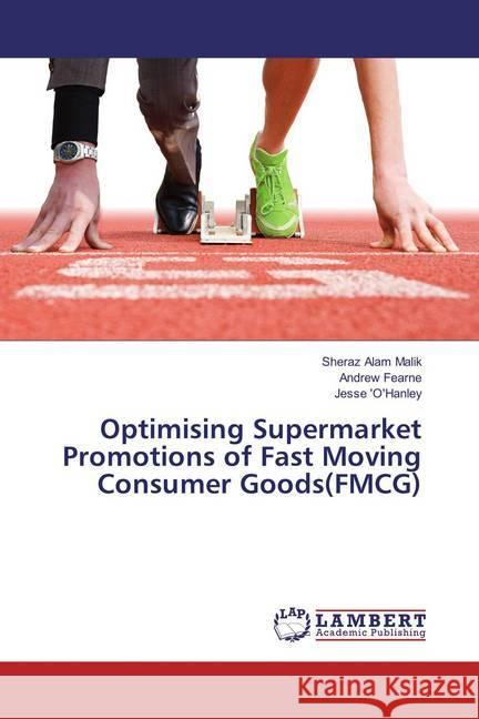 Optimising Supermarket Promotions of Fast Moving Consumer Goods(FMCG) Malik, Sheraz Alam; Fearne, Andrew 9783659857416