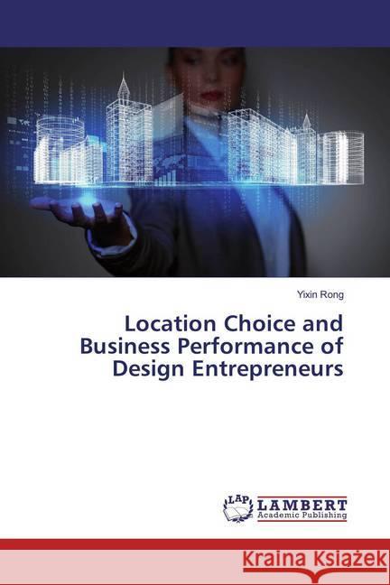 Location Choice and Business Performance of Design Entrepreneurs Rong, Yixin 9783659857645