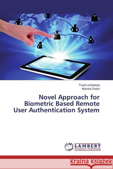 Novel Approach for Biometric Based Remote User Authentication System Limbasiya, Trupil; Doshi, Nishant 9783659857867 LAP Lambert Academic Publishing