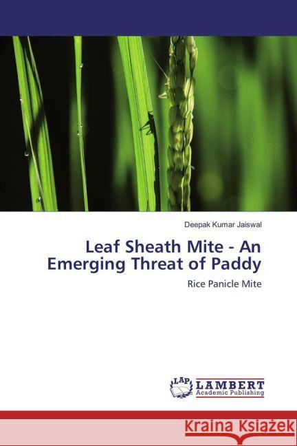 Leaf Sheath Mite - An Emerging Threat of Paddy : Rice Panicle Mite Jaiswal, Deepak Kumar 9783659857973