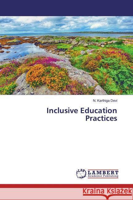 Inclusive Education Practices Devi, N. Karthiga 9783659858451